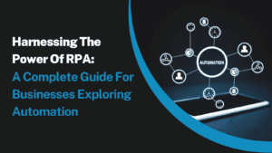 Harnessing The Power Of RPA